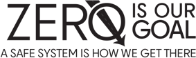 Zero is Our Goal - A Safe System is How We Get There